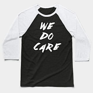 We Do Care Baseball T-Shirt